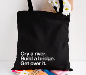 'Cry a River. Build a Bridge.' Cotton Tote Bag