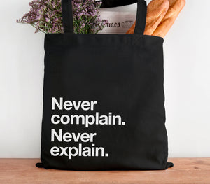 'Never Complain. Never Explain' Cotton Tote Bag