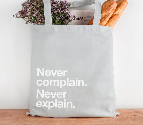 'Never Complain. Never Explain' Cotton Tote Bag