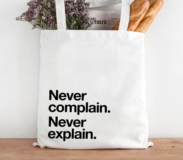 'Never Complain. Never Explain' Cotton Tote Bag